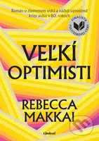 Veľkí optimisti - Rebecca Makkai - kniha z kategorie Společenská beletrie