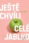 Ještě chvíli celé jablko - Alexandra Buršíková - kniha z kategorie Společenská beletrie