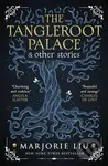 The Tangleroot Palace - Marjorie Liu - kniha z kategorie Společenská beletrie