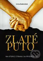 Zlaté puto (Na ktorú stranu sa pridáte vy?) - Ivica Ďuricová - kniha z kategorie Thrillery
