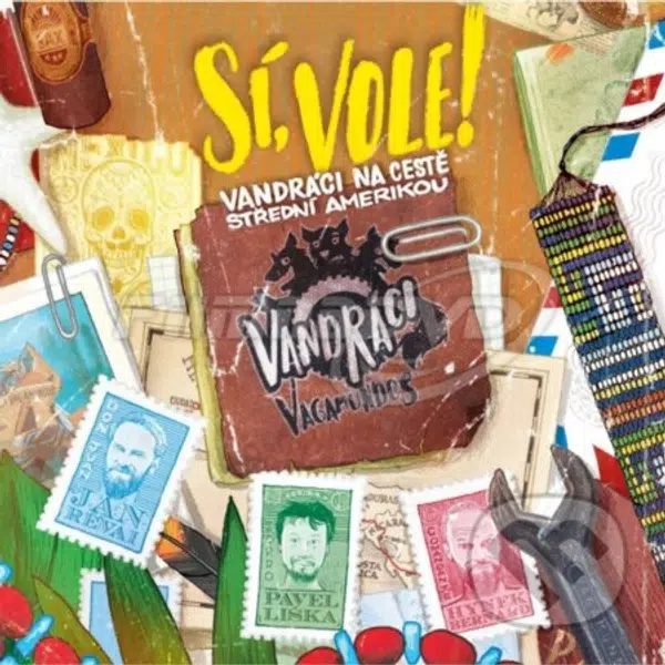 Sí, vole! (Vandráci na cestě Střední Amerikou) - Pavel Liška, Jan Révai a Hynek Bernard