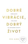 Dobré vibrácie, dobrý život (Sebaláska ako kľúč ku skvelému životu)