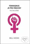 Feminismus je pro všechny (politika vášně) - bell hooks