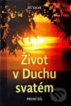 Život v Duchu svatém (1. díl) - Jiří Vacek - kniha z kategorie Křesťanství