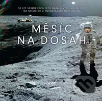 Měsíc na dosah (50 let vesmírných letů NASA a výzkumu Měsíce na snímcích z fotoaparátů Hasselblad) - kniha z kategorie Kosmologie