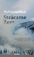 Strácame Zem (Nedávna história) - Nathaniel Rich - kniha z kategorie Reportáže a publicistika