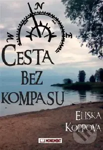 Cesta bez kompasu - Eliška Koppová - kniha z kategorie Společenská beletrie