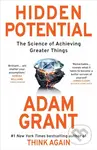Hidden Potential (The Science of Achieving Greater Things)