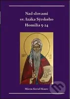 Nad slovami sv. Izáka Sýrskeho (Homílie 5-24) - Miron Keruľ-Kmec - kniha z kategorie Křesťanství