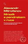 Mrazík s pendrekem v ruce (Proč je současné Rusko takové a proč nemůže být jiné) - kniha z kategorie Politologie a politika