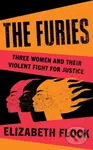 The Furies (Three Women and Their Violent Fight for Justice) - kniha z kategorie Beletrie