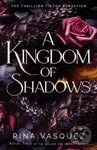 A Kingdom of Shadows - Rina Vasquez