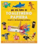 Nie som rúrka od toaletného papiera (Projekty z recyklovaného materiálu) - kniha z kategorie Výroba z papíru