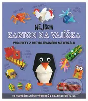 Nejsem karton na vajíčka (Projekty z recyklovaného materiálu) - kniha z kategorie Výroba z papíru