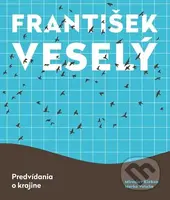 František Veselý - Predvídania o krajine - Miroslav Kleban - kniha z kategorie Dějiny umění
