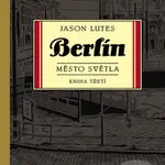 Berlín - Město světla (Kniha Třetí) - Jason Lutes - kniha z kategorie Komiksy