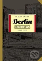 Berlín - Město světla (Kniha Třetí) - Jason Lutes - kniha z kategorie Komiksy