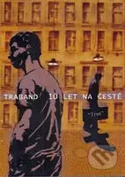 Traband: 10 Let na cestě - Traband - film z kategorie Hudební dokumenty a koncerty