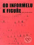 Od informelu k figuře - kniha z kategorie Malířství