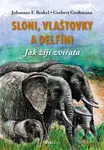 Sloni, vlaštovky a delfíni (Jak žijí zvířatá) - Johannes F. Brakel, Gerbert Grohmann - kniha z kategorie Naučné knihy