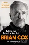 Putting the Rabbit in the Hat - Brian Cox - kniha z kategorie Autobiografie