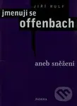 Jmenuji se Offenbach (Aneb Sněžení) - Jiří Rulf - kniha z kategorie Společenská beletrie