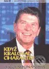 Když kraloval charakter (Životní příběh Ronalda Reagana) - kniha z kategorie Životopisy