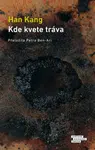 Kde kvete tráva - Han Kang