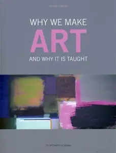 Why We Make Art - Richard  Hickman