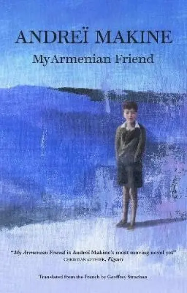 My Armenian Friend - Andrei Makine