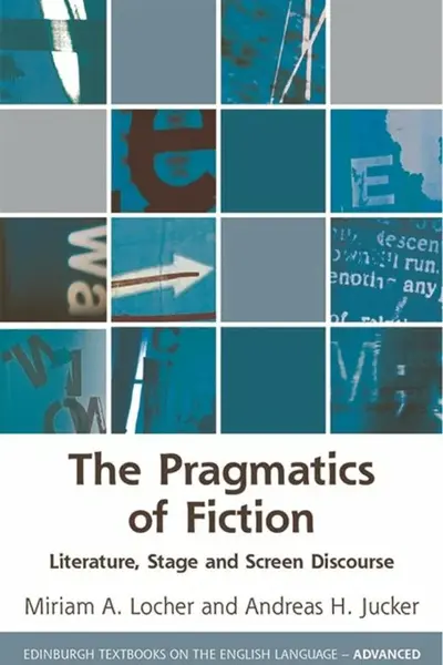 The Pragmatics of Fiction - Miriam A.  Locher, Andreas H.  Jucker