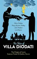 The Tales of Villa Diodati - Mary W. Shelley, Percy Bysshe Shelley, John Polidori, Lord Byron