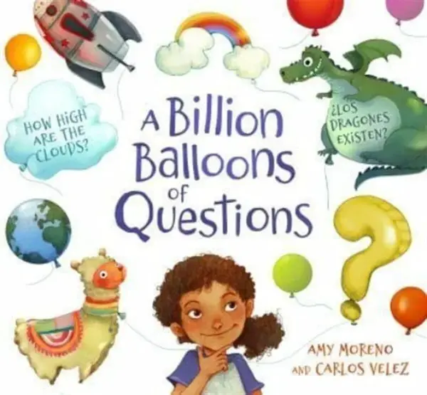 A Billion Balloons of Questions - Amy B. Moreno