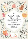 The Creative Family Manifesto - Amanda Blake Soule