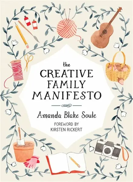 The Creative Family Manifesto - Amanda Blake Soule