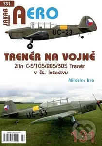 AERO č.131 - Trenér na vojně (Zlín C-5/105/205/305 Trenér v čs. Letectvu) - kniha z kategorie Historie