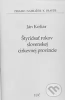 Štyridsať rokov slovenskej cirkevnej provincie - Ján Košiar - kniha z kategorie Křesťanství