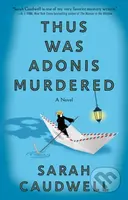 Thus Was Adonis Murdered (A Novel) - Sarah Caudwell