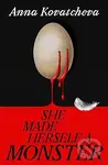 She Made Herself a Monster (A Novel) - Anna Kovatcheva