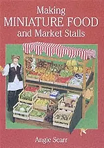 Making Miniature Food and Market Stalls - A Scarr