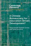A Chinese Bureaucracy for Innovation-Driven Development? - Alexandre De Podesta  Gomes, Tobias  ten Brink
