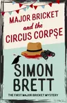 Major Bricket and the Circus Corpse - Simon Brett