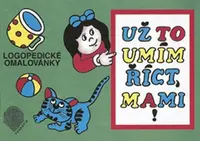 Už to umím říct, mami! (logopedické omalovánky) - Miroslava Gilová, Kolbábková Helena