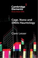 Cage, Nono and 1960s Hauntology - Clare Lesser