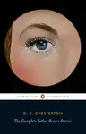 The Complete Father Brown Stories - Gilbert Keith Chesterton