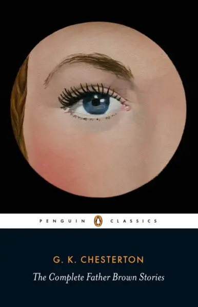 The Complete Father Brown Stories - Gilbert Keith Chesterton
