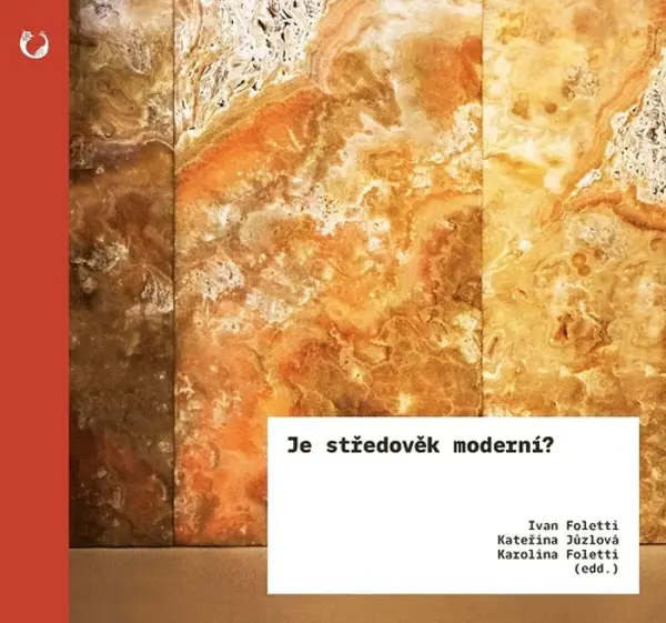 Je středověk moderní? - Ivan Foletti, Karolina Foletti, Kateřina Jůzlová