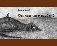 Orangutan v továrně (poškozená) - Nikola Čulík, Lubor Kasal