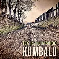 Kumbalu – Kdyz je zima na Balkane
