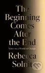 The Beginning Comes After the End (Notes on a World of Change) - kniha z kategorie Odborné a naučné